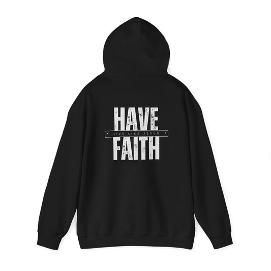 Have Faith Unisex Hoodie - Live Like Jesus